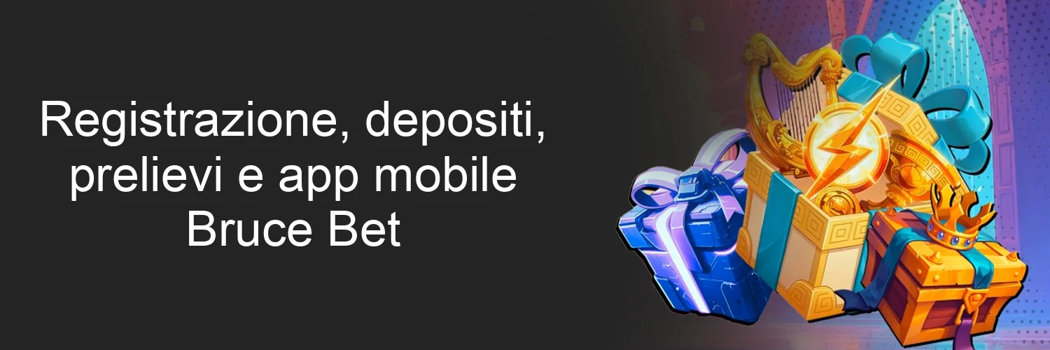 Registrazione, depositi, prelievi e app mobile Bruce Bet